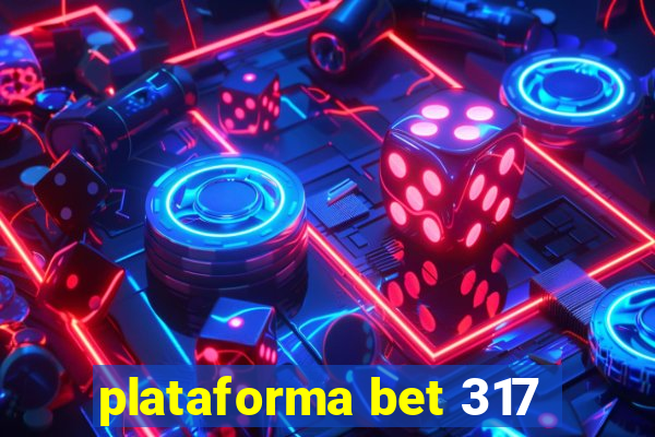 plataforma bet 317